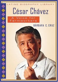 Cesar Chavez: A Voice For Farmworkers (Latino Biography Library)