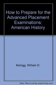 How to Prepare for the Advanced Placement Examinations: American History