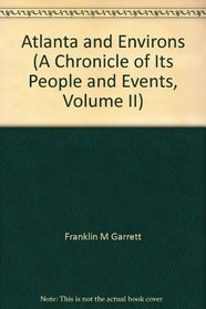Atlanta and Environs: A Chronicle of Its People and Events (v. 1 & 2)
