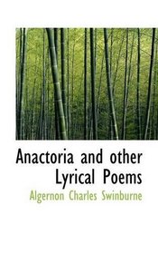 Anactoria and other Lyrical Poems