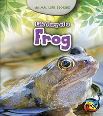 Life Story of a Frog (Animal Life Stories)