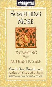 Something More : Excavating Your Authentic Self