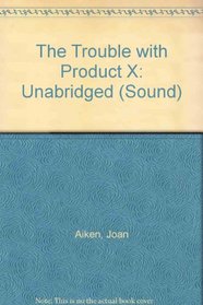 The Trouble with Product X (aka Beware of the Bouquet) (Audio Cassette) (Unabridged)