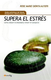 Supera el estrs: Cmo reducir la ansiedad y vencer el cansancio (Spanish Edition)