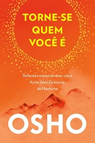 Torne-se Quem Voce e. Reflexoes Extraordinarias Sobre Assim Falou Zaratustra de Nietzsche (Em Portugues do Brasil)