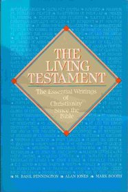 The Living Testament: The Essential Writings of Christianity Since the Bible