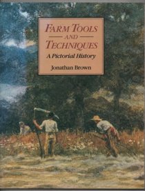 Farm Tools and Techniques: An Illustrated History