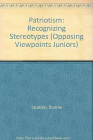 Patriotism: Recognizing Stereotypes (Opposing Viewpoints Juniors)