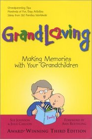 Grandloving: Making Memories With Your Grandchildren, Third Edition