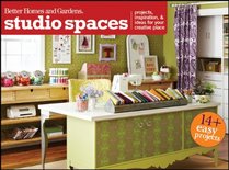 Studio Spaces: Projects, Inspiration and Ideas for Your Creative Place (Better Homes & Gardens Crafts)