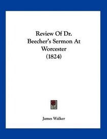 Review Of Dr. Beecher's Sermon At Worcester (1824)