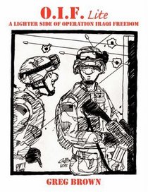 O.I.F.-Lite: A Lighter Side of Operation Iraqi Freedom