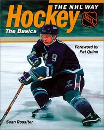 Hockey the Nhl Way: The Basics (Hockey the NHL Way)