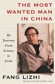 The Most Wanted Man in China: My Journey from Science to Exile