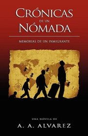 Crnicas de un Nmada: Memorias de un Inmigrante (Spanish Edition)