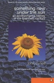 Something New Under the Sun: An Environmental History of the World in the 20th Century (Global century)