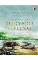 The Elephant's Child and Other Stories: The Delightful World of Rudyard Kipling