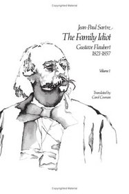 The Family Idiot: Gustave Flaubert, 1821-1857, Volume 1 (The Family Idiot)