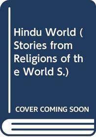 Hindu World (Stories from Religions of the World S)