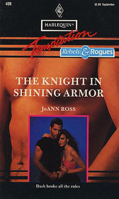 The Knight in Shining Armor (Rebels & Rogues) (Harlequin Temptation, No 409)