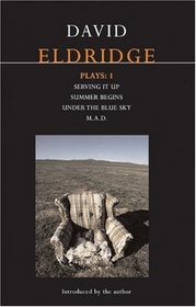 Eldridge Plays: 1: Serving it Up, Summer Begins, Under the Blue Sky, and M.A.D. (Contemporary Dramatists) (v. 1)