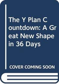 The Y Plan Countdown: A Great New Shape in 36 Days