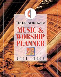 The United Methodist Music&Worship Planner 2001 - 2002