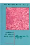 Everything You Need to Know About Rheumatic Fever (Need to Know Library)