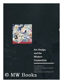 Art, Design, and the Modern Corporation: The Collection of Container Corporation of America, A Gift to the National Museum of American Art
