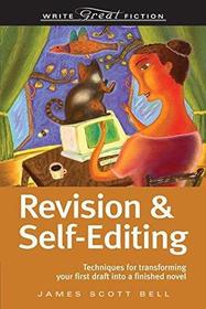 Revision & Self-Editing: Techniques for Transforming Your First Draft Into a Finished Novel (Write Great Fiction)