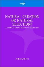 Natural Creation or Natural Selection