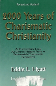 2000 Years of Charismatic Christianity: A 21st Century Look at Church History from a Pentecostal/Charismatic Perspective