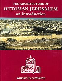 The Architecture of Ottoman Jerusalem: An Introduction