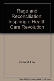 Rage and Reconciliation: Inspiring a Health Care Revolution