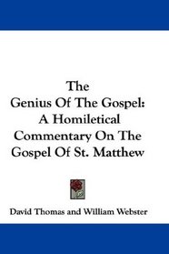 The Genius Of The Gospel: A Homiletical Commentary On The Gospel Of St. Matthew