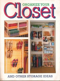 Organize Your Closet and Other Storage Ideas