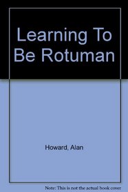Learning to Be Rotuman: Enculturation in the South Pacific.