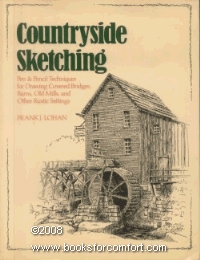 Countryside Sketching: Pen  Pencil Techniques for Drawing Covered Bridges, Barns, Old Mills, and Other Rustic Settings