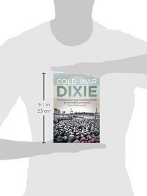 Cold War Dixie: Militarization and Modernization in the American South (Politics and Culture in the Twentieth-Century South Ser.)