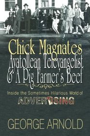 Chick Magnates, Ayatollean Televangelist, & a Pig Farmer's Beef: Inside the Sometimes Hilarious World of Advertising