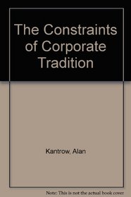 The Constraints of Corporate Tradition: Doing the Correct Thing Not Just What the Past Dictates