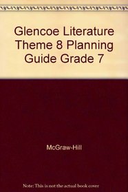 Glencoe Literature Theme 8 Planning Guide Grade 7