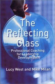 The Reflecting Glass: Professional Coaching for Leadership Development