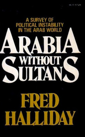 Arabia Without Sultans: A Political Survey of Instability in the Arab World