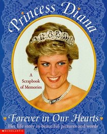 Princess Diana: Forever in Our Hearts a Scrapbook of Memories