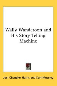 Wally Wanderoon and His Story Telling Machine