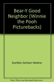 Bear-Y Good Neighbor (Winnie the Pooh Picturebacks)