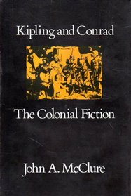 Kipling and Conrad, the Colonial Fiction