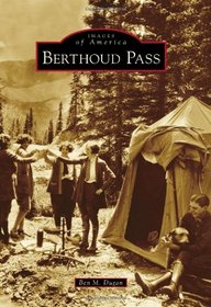 Berthoud Pass (Images of America (Arcadia Publishing))