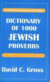 Dictionary of 1000 Jewish Proverbs (Hippocrene Bilingual Proverbs)